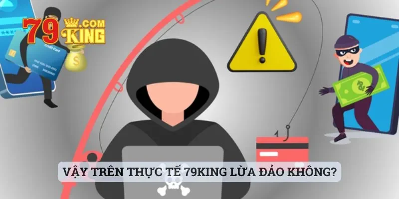 Vậy trên thực tế 79king lừa đảo không?