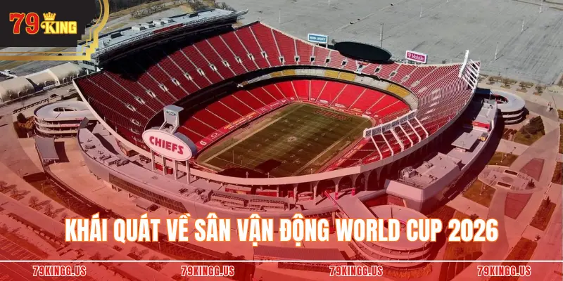 Khái quát về sân vận động World Cup 2026