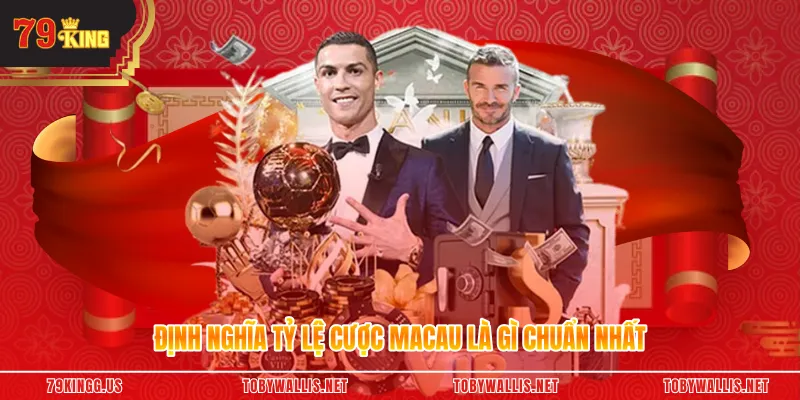 Định nghĩa tỷ lệ cược Macau là gì chuẩn nhất
