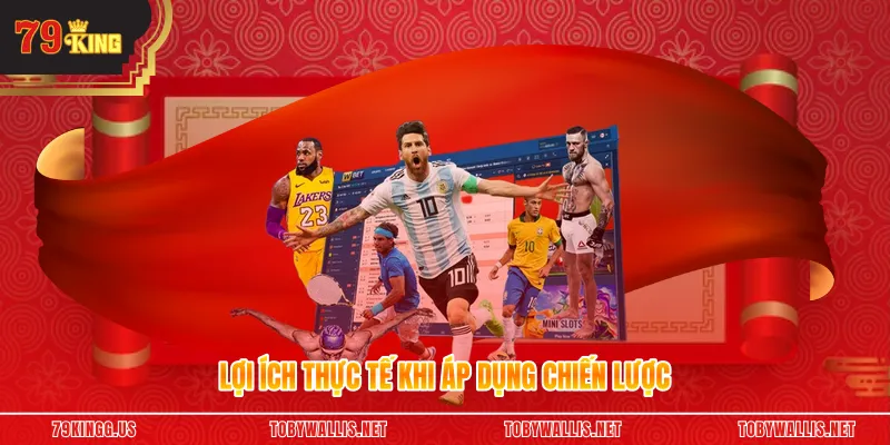 Lợi ích thực tế khi áp dụng chiến lược 