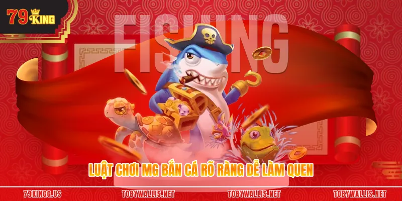 Luật chơi MG bắn cá rõ ràng dễ làm quen