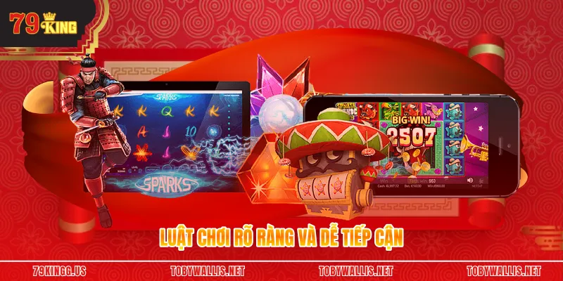 Luật chơi rõ ràng và dễ tiếp cận